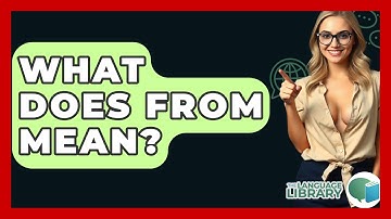 What Does From Mean? - The Language Library