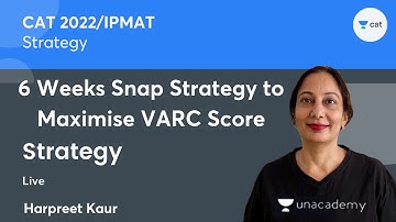 6 Weeks Snap Strategy to Maximise VARC Score | Strategy | CAT2022  | Unacademy CAT | Harpreet Kaur