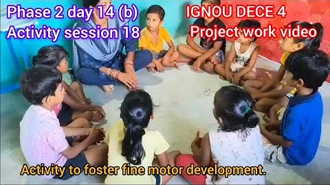 IGNOU dece 4 project work video phase 2 day 14(b) activity 18#activity to foster fine motor developm