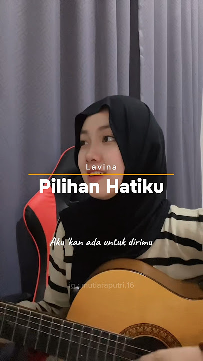 Lavina - Pilihan Hatiku (cover) by Mutiara Putri #cover #coverlagu #lavina #pilihanhatiku
