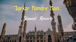 Sarkar Hamare Hain|Slowed And Reverb Naat Sharif|Lofi Naat 2023 •Iqbal Editx 7k•