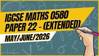 Master IGCSE Math Extended Paper 22 (Non-Calculator) Solution | 0580 |May/June 2026