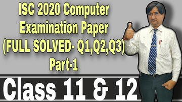 ISC 2020 Computer Examination Paper (FULL SOLVED- Q1,Q2,Q3) Part-1 | Class 11th & 12th | ISC | ICSE