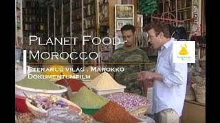 Ezerarcú világ - Marokkó (dokumentumfilm ) Planet food - Morocco documentary (HUN )