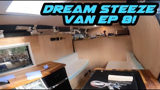 DREAM STEEZE VAN BUILD EP 8!
