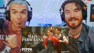 Main Parwaana - Full Video | Pippa | Ishaan & Leysan | Arijit Singh | A. R. Rahman | REACTION!!