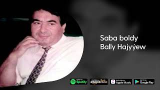 Bally Hajyyew - Saba boldy