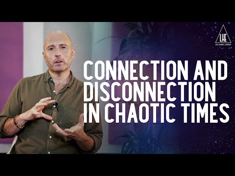 Connection + Disconnection in Chaotic Times