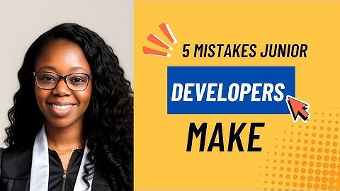 Top 5 Mistakes Junior Developers Make