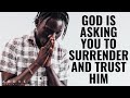 GOD IS ASKING YOU TO SURRENDER AND TRUST HIM | Freedom Through Surrender