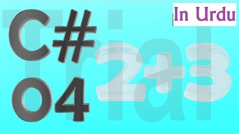 C# Urdu Tutorial 04 - Doing Sums using Numeric Variables - for Beginners