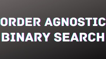Order Agnostic Binary Search Algorithm | Explanation + Code | JAVA