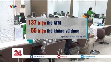 Người Việt lãng phí 1650 tỷ đồng vào thẻ ATM - Tin Tức VTV24