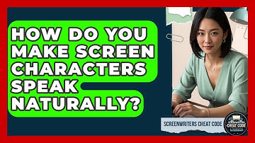 How Do You Make Screen Characters Speak Naturally? - Screenwriter