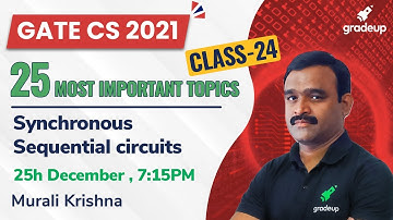 Synchronous Sequential circuits | 25 Most Important Topics | GATE CS 2021 | Muralikrishna Sir
