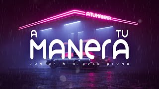 Junior H x Peso Pluma - A Tu Manera [Lyric Video]