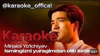 Ismingizni yuragimdan olib keting KARAOKE mirjalol yólchiyec