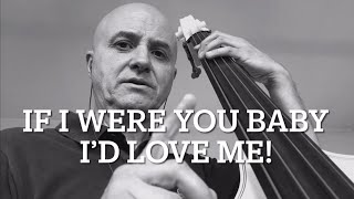 If I Were You Baby, I’d Love Me Bass Line Play Along Backing Track