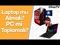 Laptop mu Almalı? PC mi Toplamalı? Hangisi Daha Mantıklı?