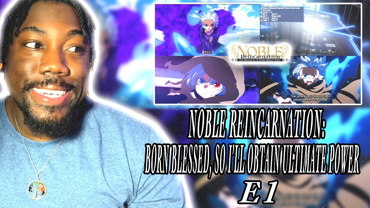 ISEKAI OF THE SEASON? Noble Reincarnation Born Blessed So I’ll Obtain Ultimate Power E1 REACTION