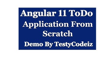 Angular 11 Project  from Scratch, Angular ToDo List application, Todo Application Demo In Angular 11