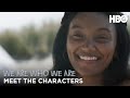 We Are Who We Are: Meet the Characters | Caitlin, Richard, Danny, and Jenny | HBO