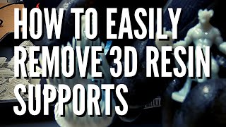 How To Remove 3D Resin Supports Easily  No Hassle 3D Model Support Removal Method