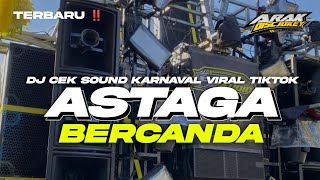 DJ ASTAGA BERCANDA COCOK UNTUK CEK SOUND KARNAVAL ‼️ STYLE PARTY VIRAL TIKTOK TERBARU 