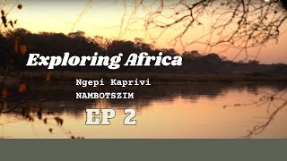 Exploring Africa Ep 2 Ngepi Camp Kaprivi #namibia