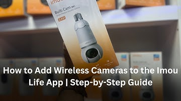 How to Add Wireless Cameras to the Imou Life App | Step-by-Step Guide