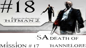 Hitman 2 - Silent Assassin HD Walkthrough - (Hitman HD Trilogy) Part 18 - Mission 17 SA