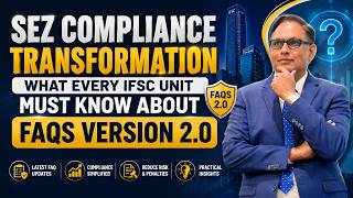 SEZ Compliance Transformation  What Every IFSC Unit Must Know About FAQs Version 2.0