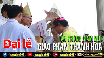 ĐẠI LỄ TẤN PHONG GIÁM MỤC GP THANH HÓA GIUSE NGUYỄN ĐỨC CƯỜNG
