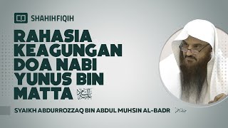 Rahasia Keagungan Doa Nabi Yunus bin Matta - Syaikh Abdurrozzaq bin Abduk Muhsin #nasehatulama