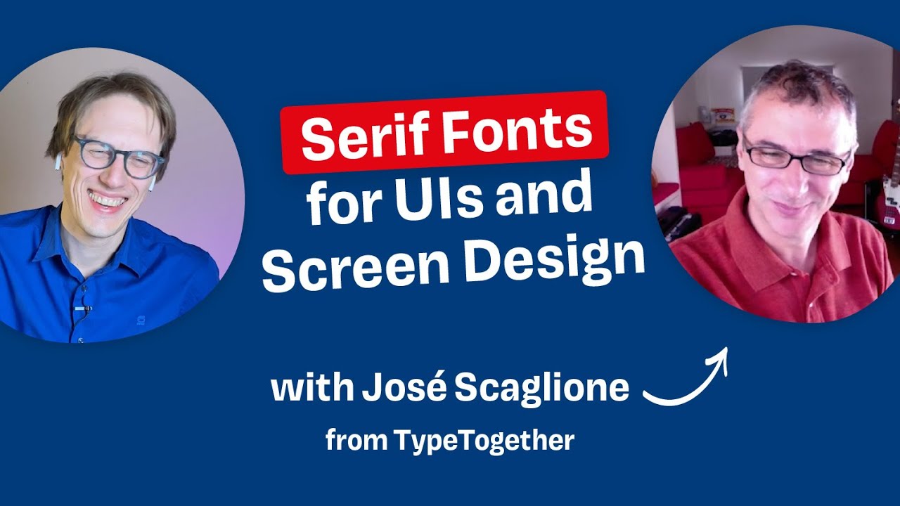 Using Serif Fonts in UI & Screen Design with José Scaglione from TypeTogether