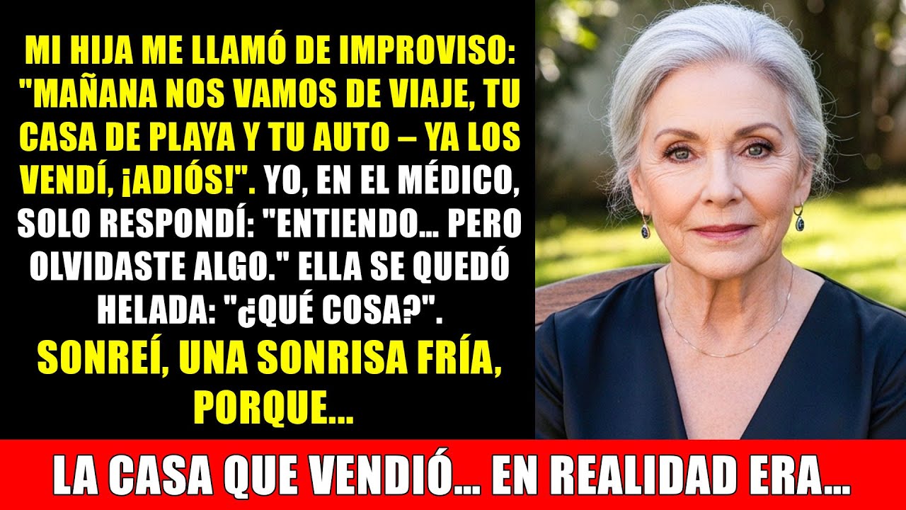 Mi Hija Anuncia: “Mañana viajo; la casa de playa y el coche ya son de otro, ¡adiós!”
