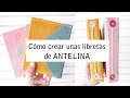 Cómo hacer libretas con Antelina de Kora Projects. Scrapbooking.