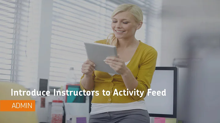 Activity Feed - Introduce Instructors to Activity Feed - Administrator