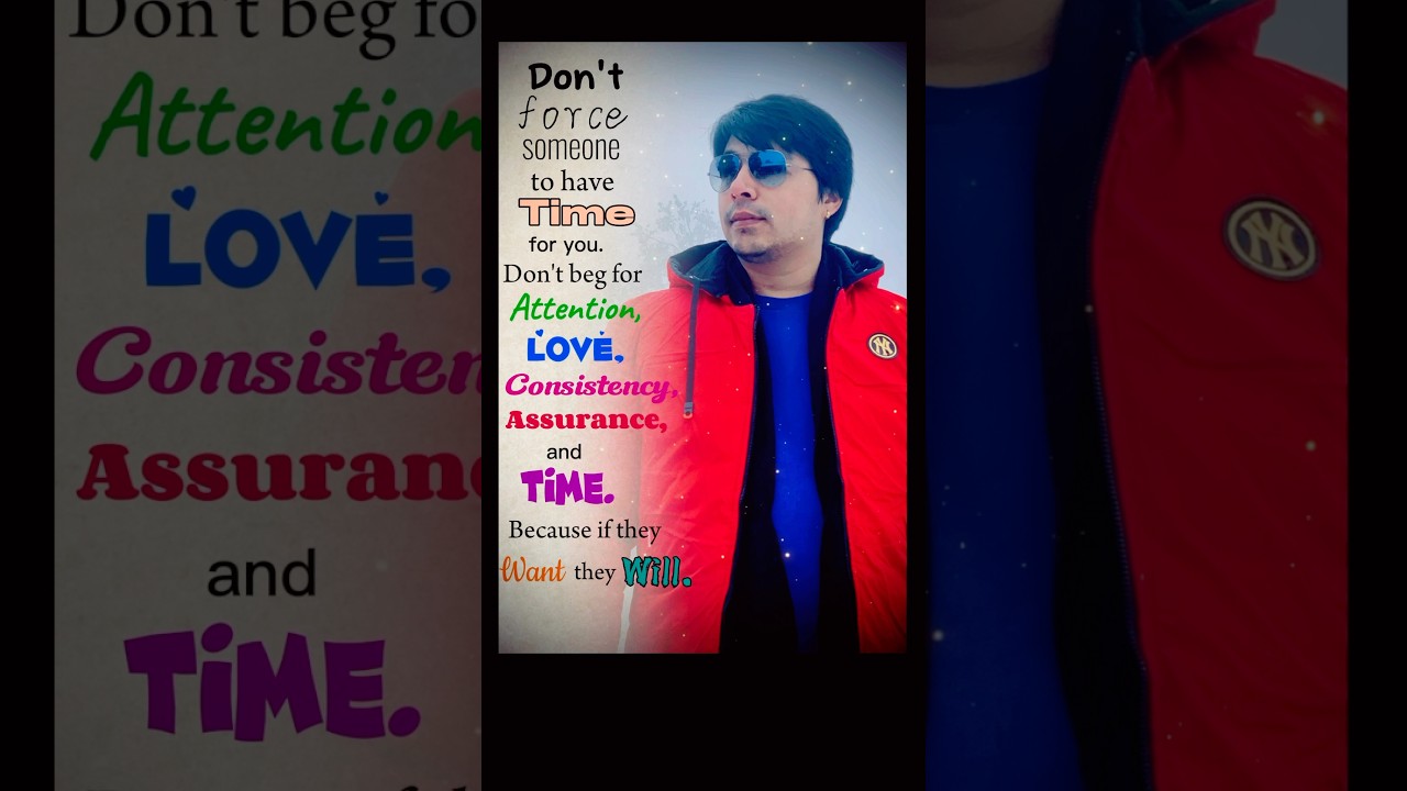 Don’t beg, what is meant for you will always yours. 