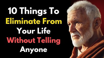 10 things you must quietly eliminate from your life | Don