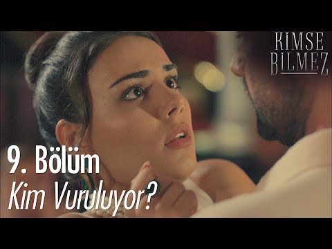 Kim Vuruluyor?  - Kimse Bilmez 9. Bölüm