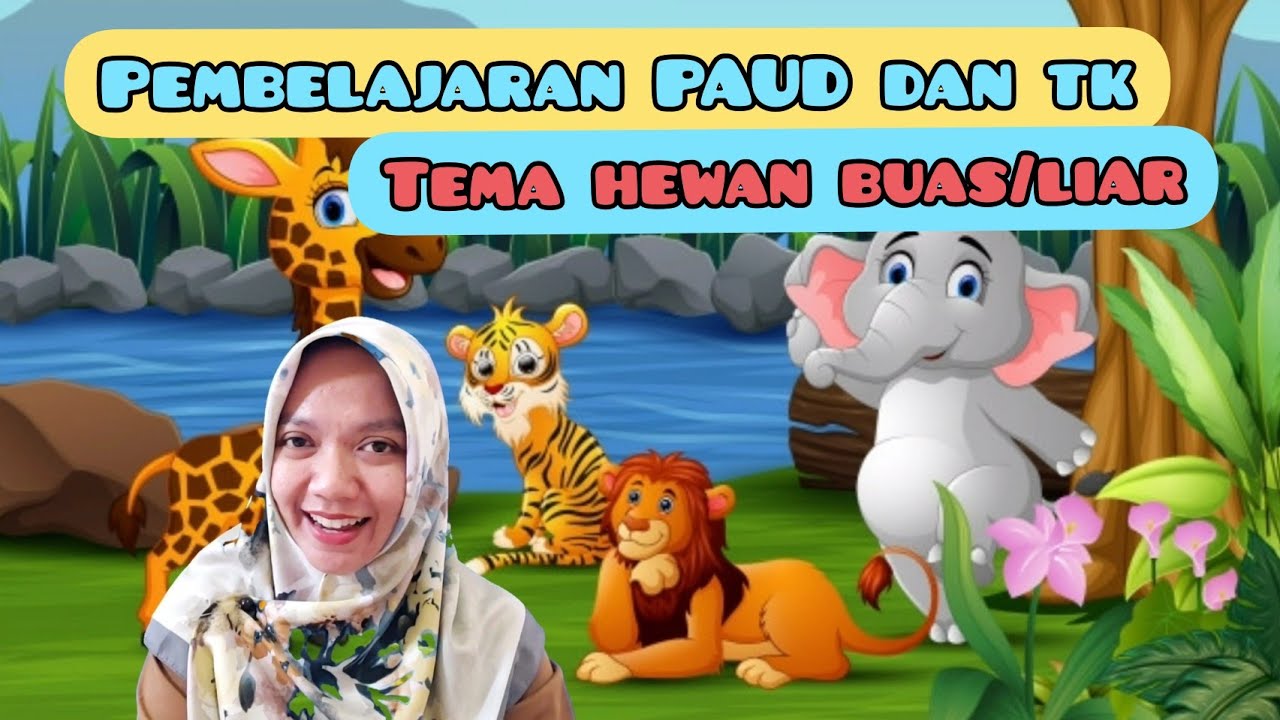 Pembelajaran PAUD DAN TK, Tema Hewan/Binatang, Sub Tema Hewan Buas/Liar