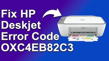 How To Fix HP Deskjet Error Code OXC4EB82C3 - Meaning, Causes, & Solutions (Quick-Fix!)