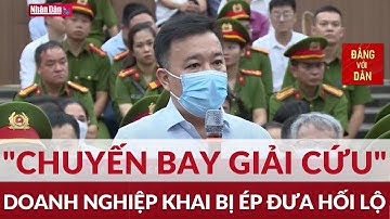 Vụ chuyến bay giải cứu: Tòa xét hỏi các doanh nghiệp đưa hối lộ | Đảng với Dân