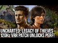 Uncharted legacy of thieves new 120hz vrr patch unlocks ps5 gpu performance