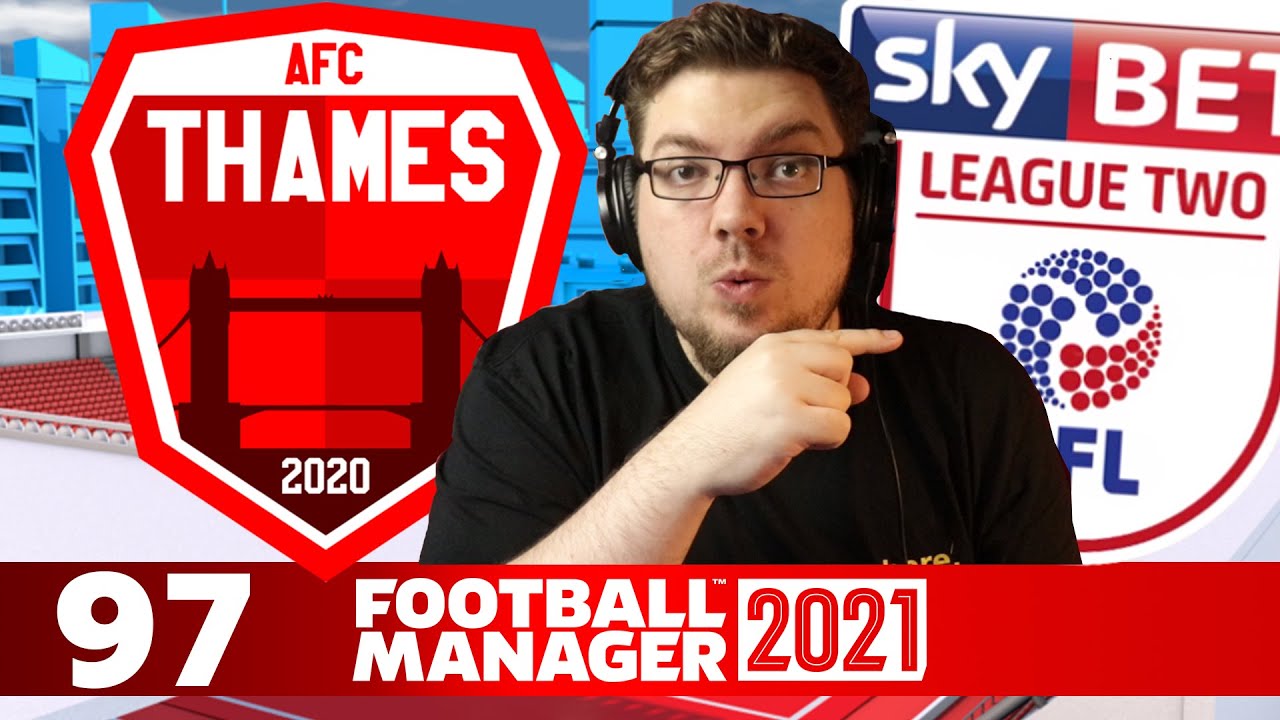 Thames 97 TO LEAGUE TWO! Football Manager 2021 YouTube Thames 97 TO LEAGUE TWO! Football Manager 2021 YouTube