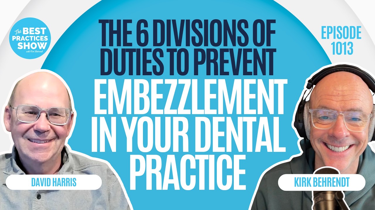 1013: The 6 Divisions of Duties To Prevent Embezzlement In Your Dental Practice - David Harris