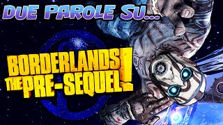 Due parole su...Borderlands: The Pre-Sequel!