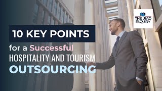 10 Key Points for a Successful Hospitality and Tourism Outsourcing