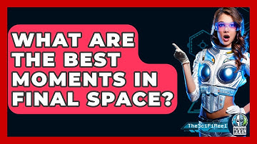 What Are The Best Moments In Final Space? - The SciFi Reel